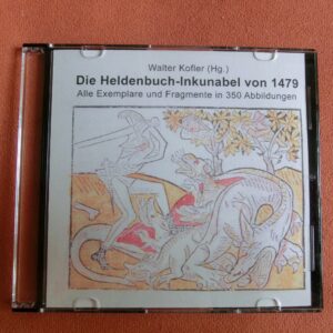 Heldenbuch-Inkunabel von 1479: Alle Exemplare und Bruchstücke in 350 Abbildungen (CD)